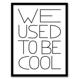 Artery8 We Used To Be Cool Black & White Funny Cheeky Framed Wall Art Print - Size: A4 - thumbnail 1