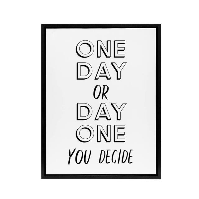 "Artery8 One Day Or Day One You Decide Bold Modern Black Framed Canvas Art in White - Size: W12"" x H16""" - image 1