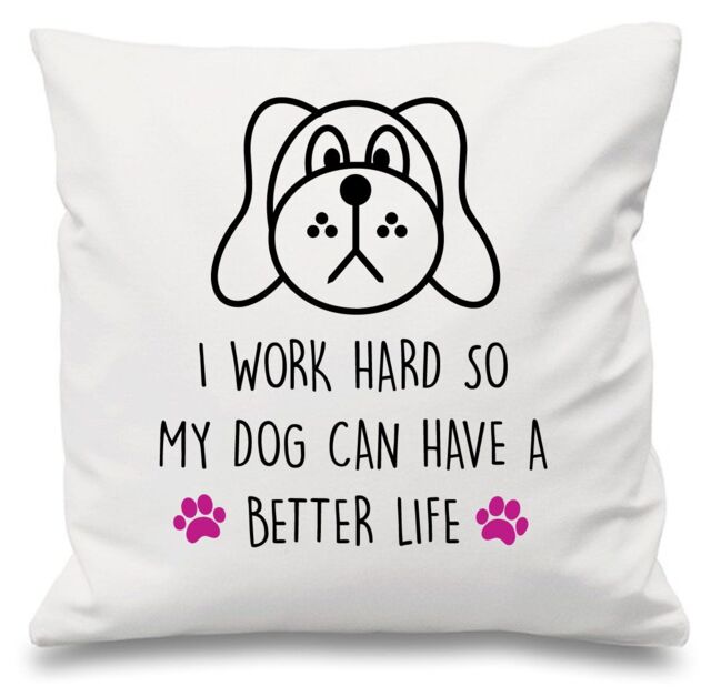 "60 SECOND MAKEOVER Dog I Work Hard So My Dog Can Have A Better Life White Cushion Cover 16"" x 16"" Mum Friend Gift Pet Present - Size: 40 cm x 40 cm"