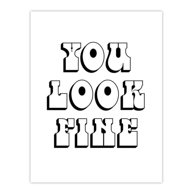 "Artery8 You Look Fine Black & White Bold Cheeky Wall Art Print - Size: W12"" x H16""" - image 1
