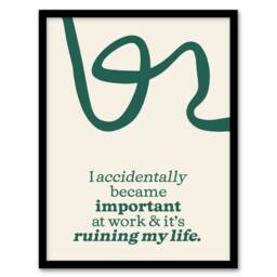 Artery8 Accidentally Important At Work Ruining My Life Framed Wall Art Print in Green - Size: A4 - thumbnail 1