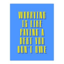 "Artery8 Worrying Is Paying Debt You Don't Owe Blue Yellow Wall Art Print - Size: W12"" x H16""" - thumbnail 1