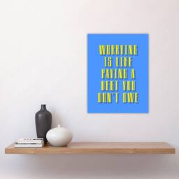 "Artery8 Worrying Is Paying Debt You Don't Owe Blue Yellow Wall Art Print - Size: W12"" x H16""" - thumbnail 4