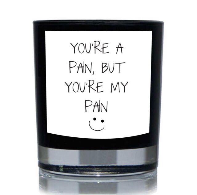 60 SECOND MAKEOVER You're A Pain But You're My Pain Funny 20cl Candle in Black