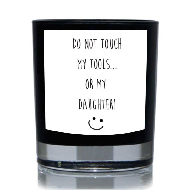 60 SECOND MAKEOVER Do Not Touch My Tools Or My Daughter Funny 20cl Candle in Black