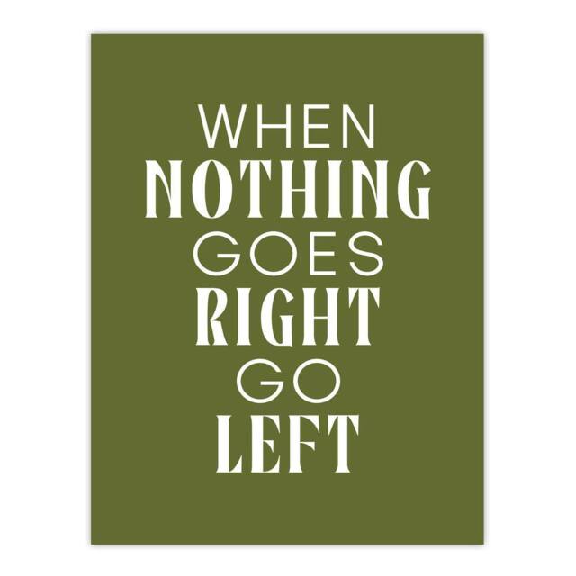 "Artery8 Nothing Goes Right Go Left Green Motivational Wall Art Print - Size: W12"" x H16""" - image 1