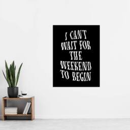 "Artery8 Can't Wait For The Weekend To Begin Dizzy Font Wall Art Print in Black - Size: W12"" x H16""" - thumbnail 4