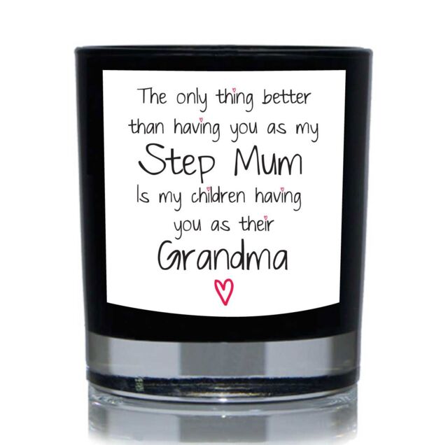 60 SECOND MAKEOVER The Only Thing Better Than Having You As My Step Mum Is My Children having You As Their Grandma Funny 20cl Candle in Black