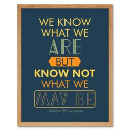 "Artery8 Wall Art Print Quote Typograph Phrase Prose Shakespeare Hamlet Act Four What we May Be Art Framed in Light Oak - Size: W12"" x H16""" - thumbnail 1