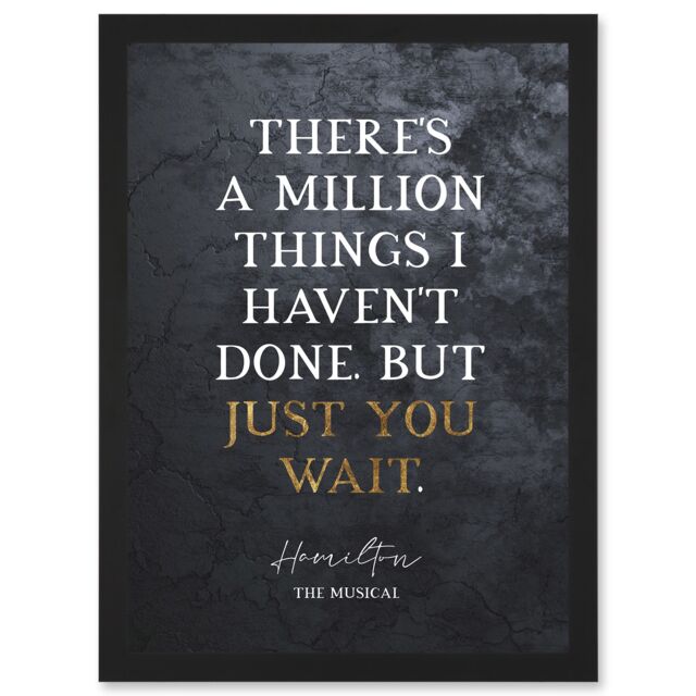 Artery8 Slate Quote Hamilton Musical Million Things I Havent Done But Just You Wait Artwork Framed Wall Art Print A4 in Black - image 1