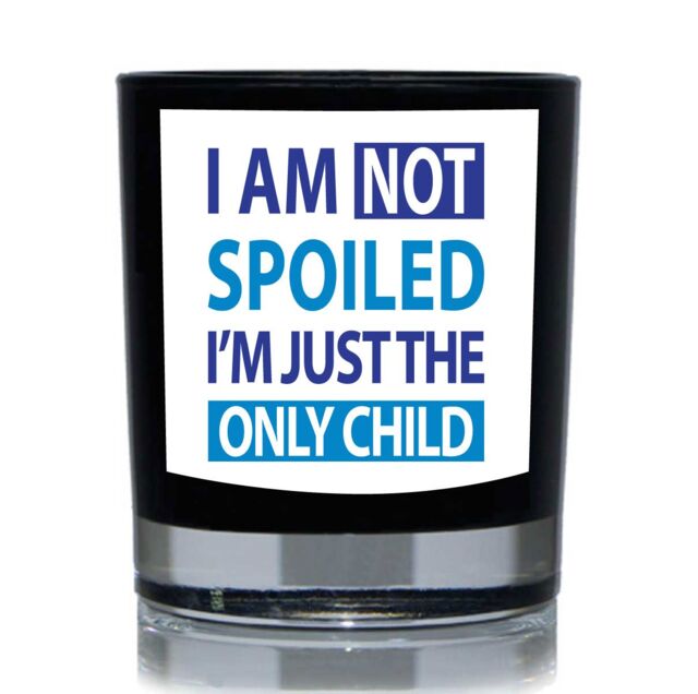 60 SECOND MAKEOVER I Am Not Spoiled I'm Just The only Child Blue 20cl Candle in Black