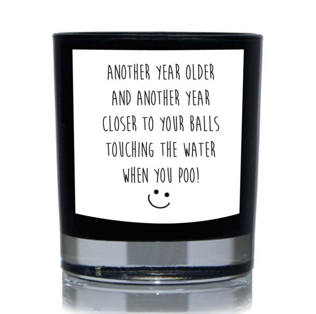 60 SECOND MAKEOVER Another Year Older & Another Year Closer To Your Balls Touching The Water When You Poo 20cl Candle in Black