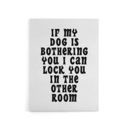 "Artery8 If My Dog Is Bothering You Joke Funny Cheeky Canvas Wall Art Print in White - Size: W24"" x H32""" - thumbnail 1
