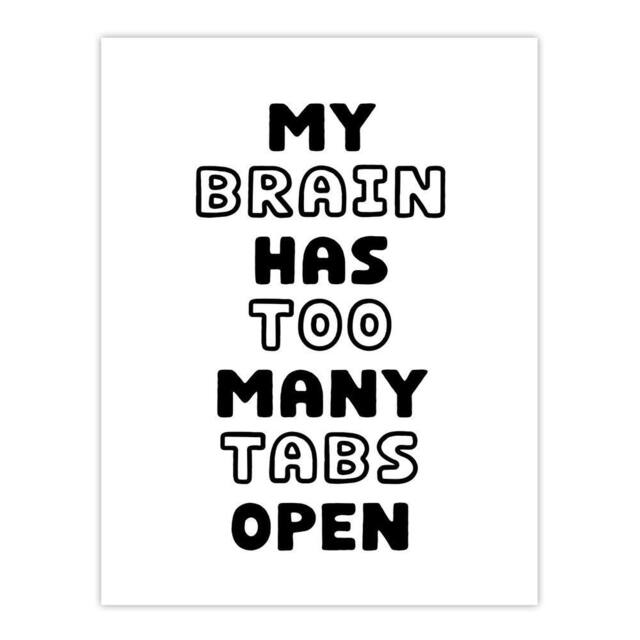 "Artery8 My Brain Has Too Many Tabs Open Funny Overthinker Wall Art Print in White - Size: W12"" x H16""" - image 1