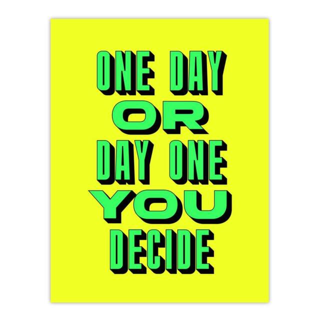"Artery8 One Day Or Day One You Decide Green Yellow Wall Art Print - Size: W12"" x H16""" - image 1