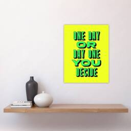 "Artery8 One Day Or Day One You Decide Green Yellow Wall Art Print - Size: W12"" x H16""" - thumbnail 4