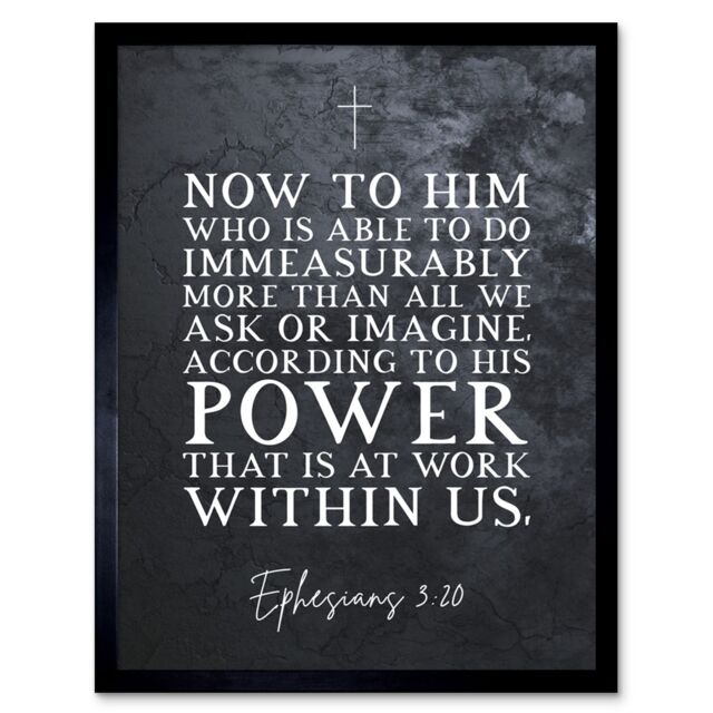 "Artery8 Wall Art Print Ephesians 3:20 His Power At Work Within Us Christian Bible Verse Quote Scripture Typography Art Framed - Size: W12"" x H16""" - image 1