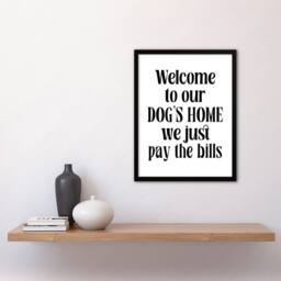 Artery8 Welcome To Our Dogs Home We Just Pay Bills Funny Framed Wall Art Print in White - Size: A4 - thumbnail 4