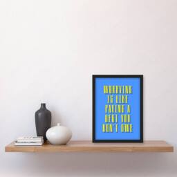 Artery8 Worrying Is Paying Debt You Don't Owe Blue Yellow Framed Art Print - Size: A4 - thumbnail 4