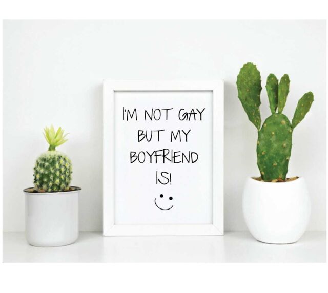 I'm Not Gay But My Boyfriend Is Inspirational Quote in Frame