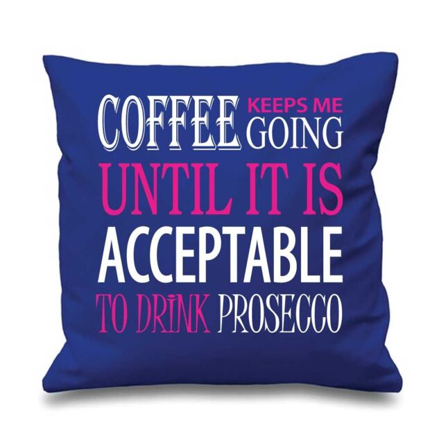 60 SECOND MAKEOVER Coffee Keeps Me Going Acceptable To Drink Prosecco Cushion Cover in Blue - Size: 40 cm x 40 cm