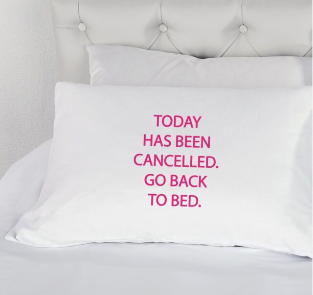 60 SECOND MAKEOVER White with Pink Today Has Been cancelled Go Back to Bed Novelty Pillowcase
