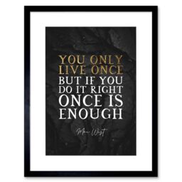 "Artery8 Wall Art Print Slate Quote Mae West Only Live Once Artwork Framed 9X7 Inch in Black - Size: W7"" x H9""" - thumbnail 1