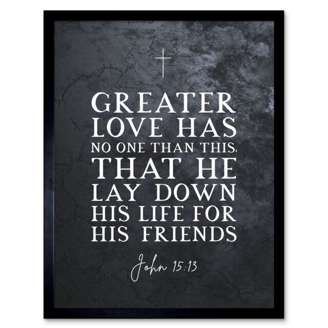 "Artery8 Wall Art Print John 15:13 Lay Down His Life For His Friends Christian Bible Verse Quote Scripture Typography Art Framed - Size: W12"" x H16""" - image 1