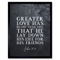 "Artery8 Wall Art Print John 15:13 Lay Down His Life For His Friends Christian Bible Verse Quote Scripture Typography Art Framed - Size: W12"" x H16""" - thumbnail 1