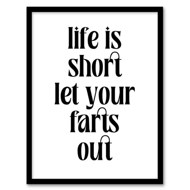 Artery8 Life Is Short Let Your Farts Out Modern Funny Framed Wall Art Print in White - Size: A4 - image 1