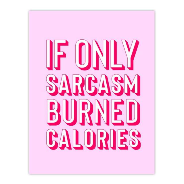 "Artery8 If Only Sarcasm Burned Calories Pink Red Funny Wall Art Print - Size: W12"" x H16""" - image 1