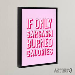 "Artery8 If Only Sarcasm Burned Calories Pink Red Funny Framed Canvas Art Print - Size: W12"" x H16""" - thumbnail 2