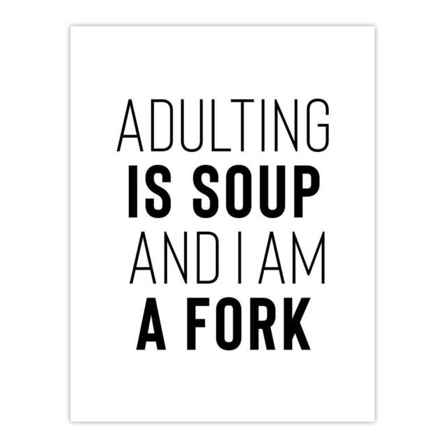 "Artery8 Adulting Is Soup & I Am A Fork Joke Funny Wall Art Print in White - Size: W12"" x H16""" - image 1
