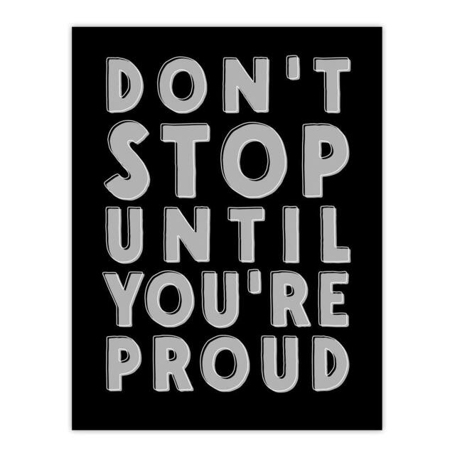 "Artery8 Don't Stop Until You Are Proud Bold Motivational Wall Art Print in Black - Size: W12"" x H16""" - image 1