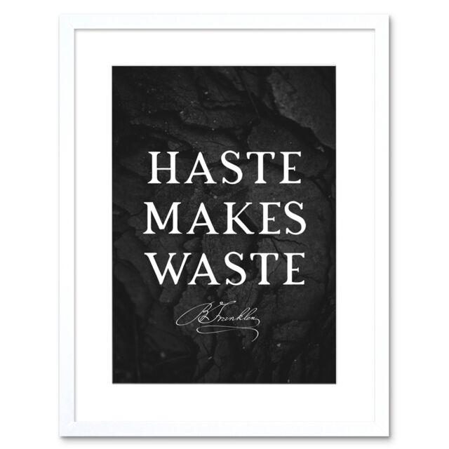 "Artery8 Wall Art Print Slate Quote Benjamin Franklin Haste Makes Waste Artwork Framed 9X7 Inch in White - Size: W7"" x H9""" - image 1
