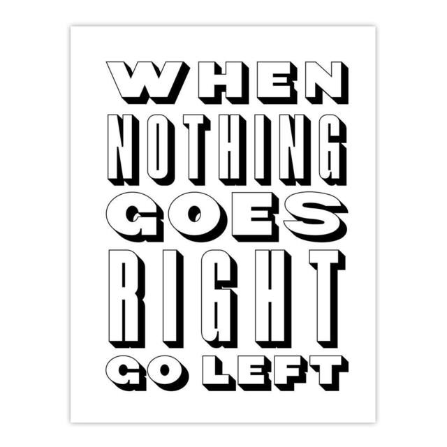 "Artery8 Nothing Goes Right Go Left Simple Motivational Wall Art Print in White - Size: W12"" x H16""" - image 1