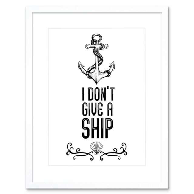 "Artery8 Wall Art Print Quote Don't Give a Ship Anchor Framed in White - Size: W7"" x H9""" - image 1