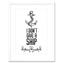 "Artery8 Wall Art Print Quote Don't Give a Ship Anchor Framed in White - Size: W7"" x H9""" - thumbnail 1