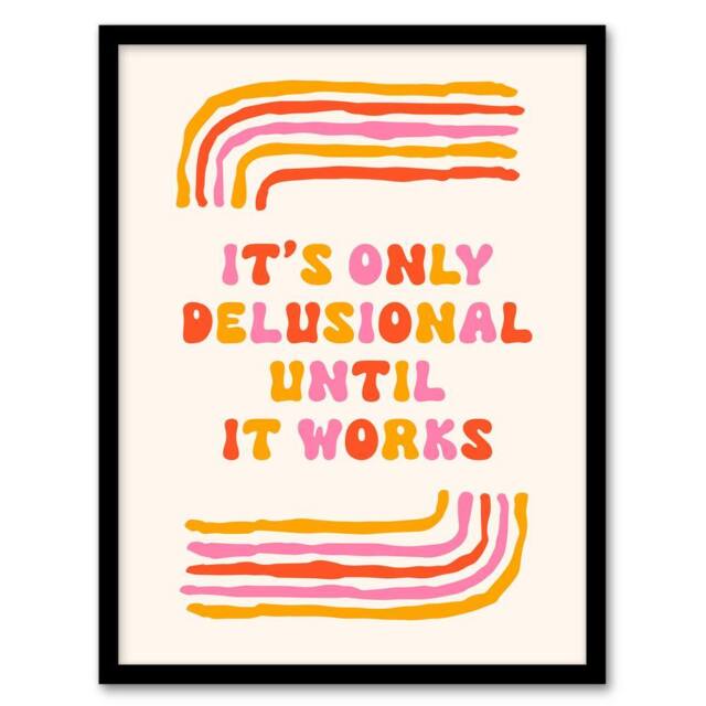 Artery8 Only Delusional Until It Works Midcentury Modern Framed Wall Art Print - Size: A4 - image 1