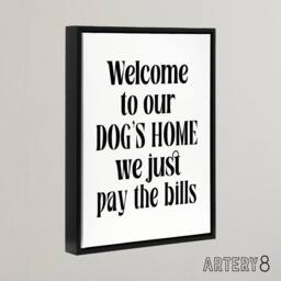 "Artery8 Welcome To Our Dogs Home We Just Pay Bills Funny Framed Canvas Art in White - Size: W24"" x H32""" - thumbnail 2