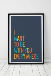 Sketchbook Design I Want To Be With You Everywhere A3 Print - Black Frame - thumbnail 1