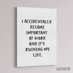 "Artery8 Accidentally Became Important At Work Funny Canvas Wall Art Print in White - Size: W24"" x H32""" - thumbnail 2