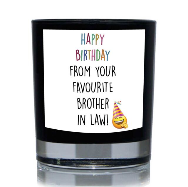 60 SECOND MAKEOVER Happy Birthday From Your Favourite Brother in Law Funny 20cl Candle in Black