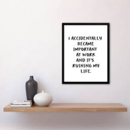 Artery8 Accidentally Became Important At Work Funny Framed Wall Art Print in White - Size: A4 - thumbnail 4