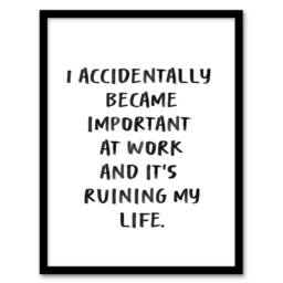 Artery8 Accidentally Became Important At Work Funny Framed Wall Art Print in White - Size: A4 - thumbnail 1