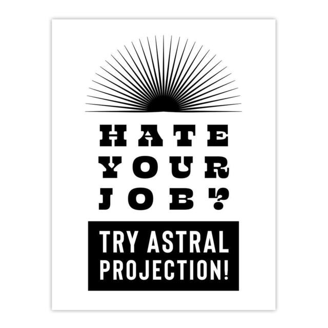 "Artery8 Hate Your Job Try Astral Projection Funny Cheeky Wall Art Print in White - Size: W12"" x H16""" - image 1
