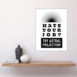 "Artery8 Hate Your Job Try Astral Projection Funny Cheeky Wall Art Print in White - Size: W12"" x H16""" - thumbnail 4