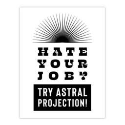 "Artery8 Hate Your Job Try Astral Projection Funny Cheeky Wall Art Print in White - Size: W12"" x H16""" - thumbnail 1