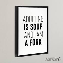 "Artery8 Adulting Is Soup & I Am A Fork Joke Funny Black Framed Canvas Art in White - Size: W24"" x H32""" - thumbnail 2