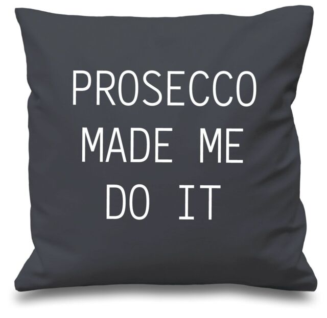60 SECOND MAKEOVER Prosecco Made Me Do It Cushion Cover in Grey - Size: 40 cm x 40 cm
